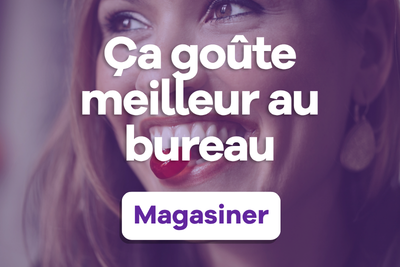Ça goûte meilleur au bureau