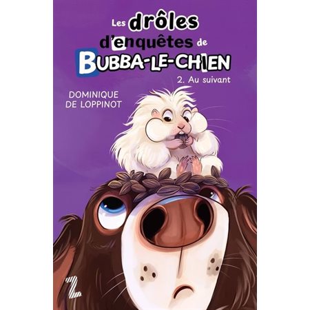 Les drôles d'enquêtes de Bubba-le-chien #2 Au suivant !