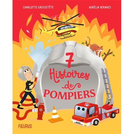 7 histoires de pompiers