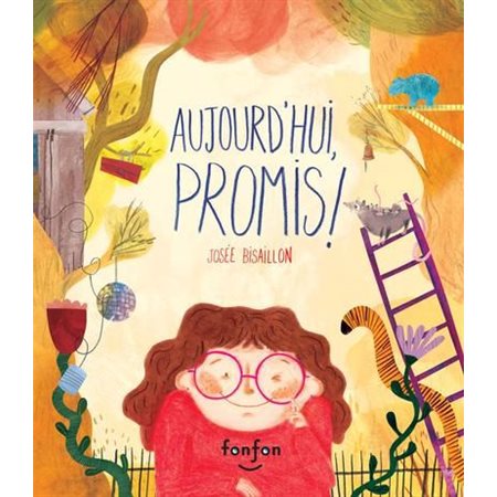 Aujourd'hui, promis!