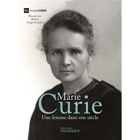 Marie Curie : une femme dans son siècle