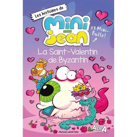 Les histoires de Mini-Jean et Mini-Bulle! : La Saint-Valentin de Byzantin